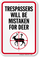 trespassers-mistaken-for-deer-sign Trespassers Will Be Mistaken For Deer Sign